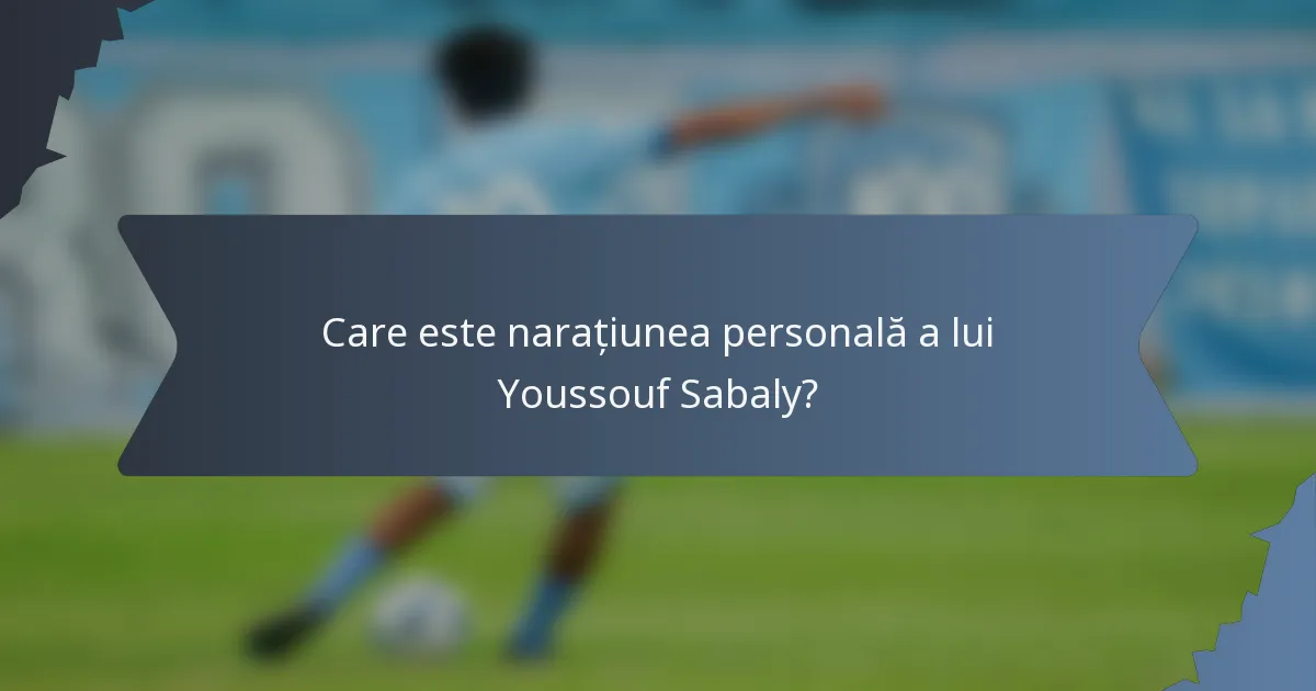 Care este narațiunea personală a lui Youssouf Sabaly?