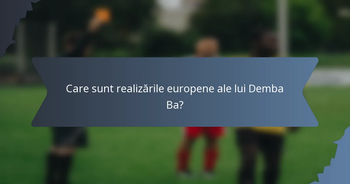 Care sunt realizările europene ale lui Demba Ba?