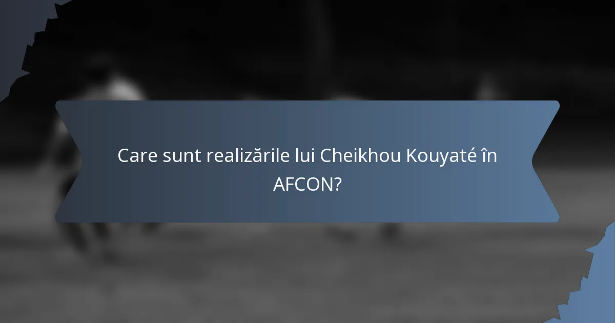 Care sunt realizările lui Cheikhou Kouyaté în AFCON?