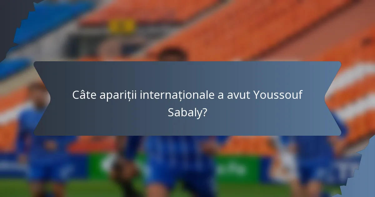 Câte apariții internaționale a avut Youssouf Sabaly?