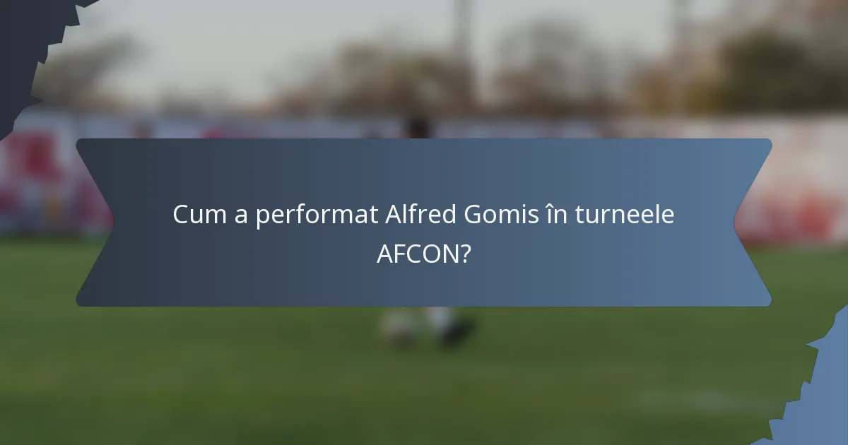 Cum a performat Alfred Gomis în turneele AFCON?