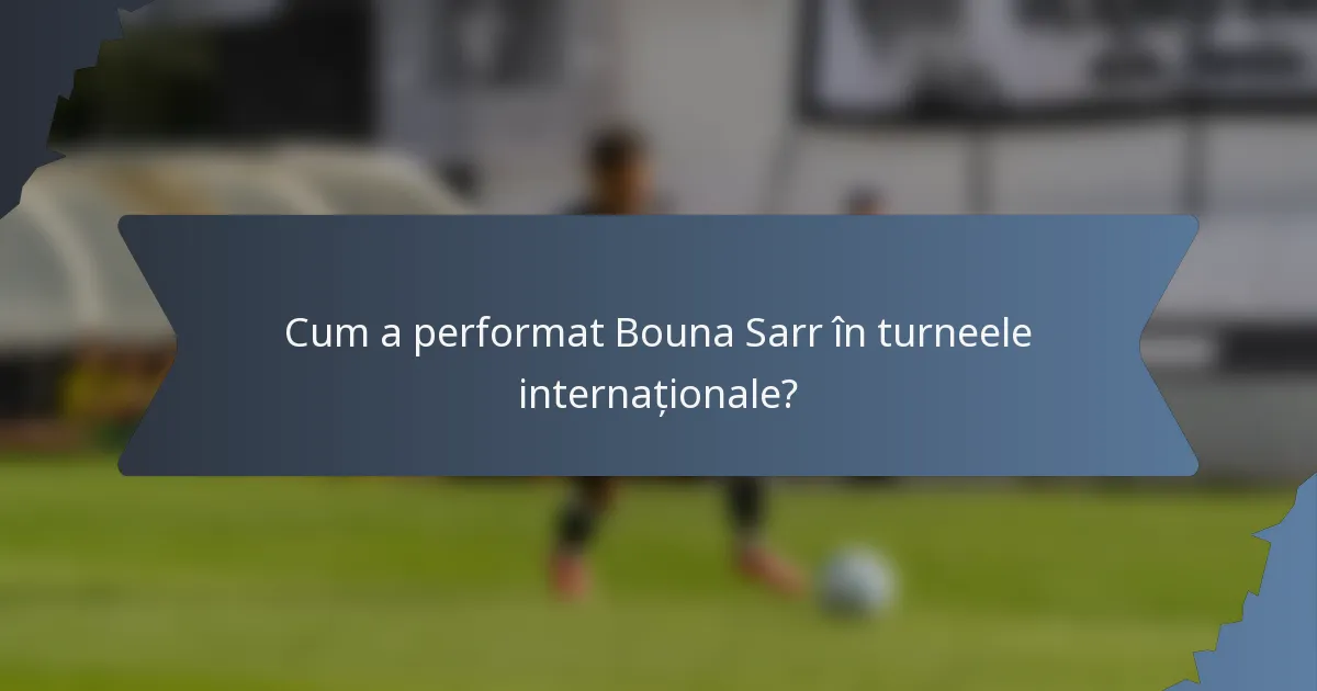 Cum a performat Bouna Sarr în turneele internaționale?